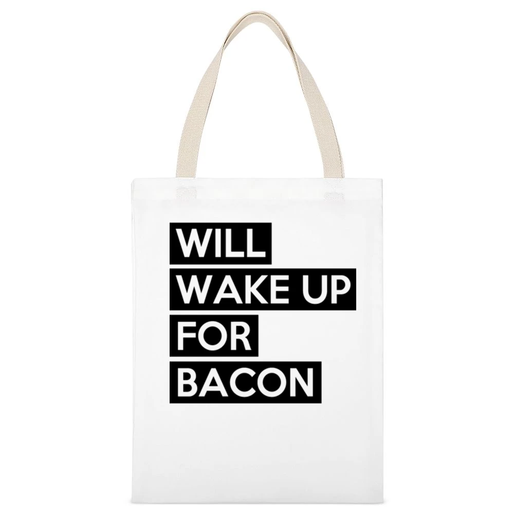Will Wake Up For Bacon Funny Food Lover Graphic Breakfast Tee Shirt White Canvas Tote Shopping Bag