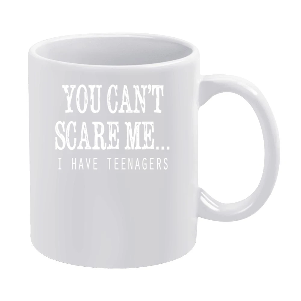 You Cant Scare Me I Have Teenagers Funny Tee Shirt White Mug