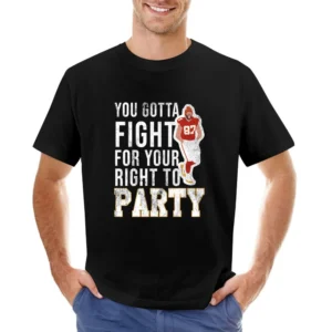 You Gotta Fight For Your Right To Party Travis Kelce Asian Size Men T-Shirt