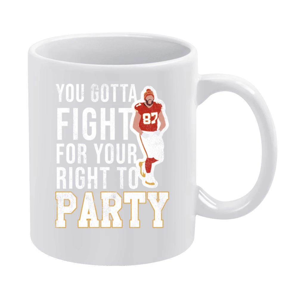 You Gotta Fight For Your Right To Party Travis Kelce White Mug