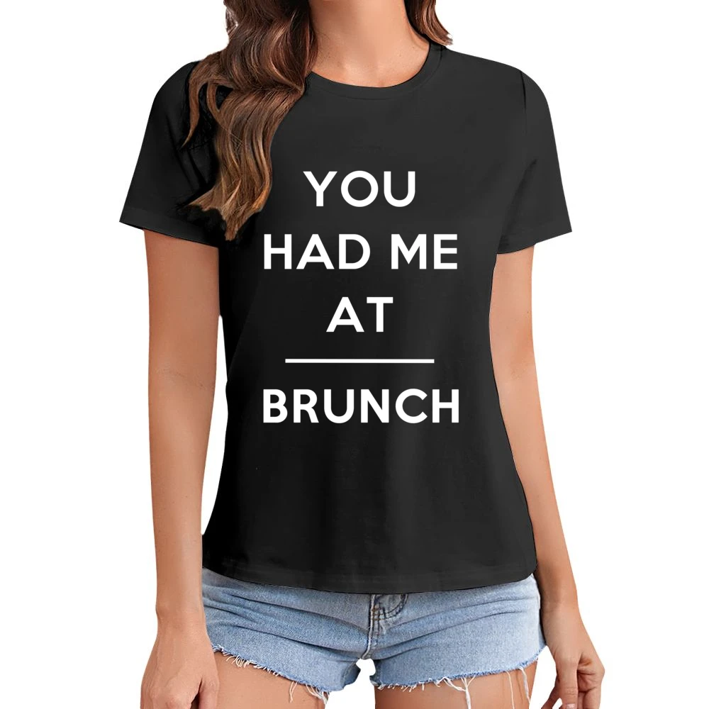 You Had Me At Brunch Funny Food Lover Popular Graphic Asian Size Women Ladies T-shirt
