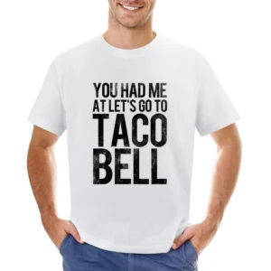 You Had Me At Lets Go To Taco Bell Funny Vintage Style Distressed Grap Asian Size Men T-Shirt