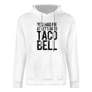 You Had Me At Lets Go To Taco Bell Funny Vintage Style Distressed Grap European Size Men Hoodie