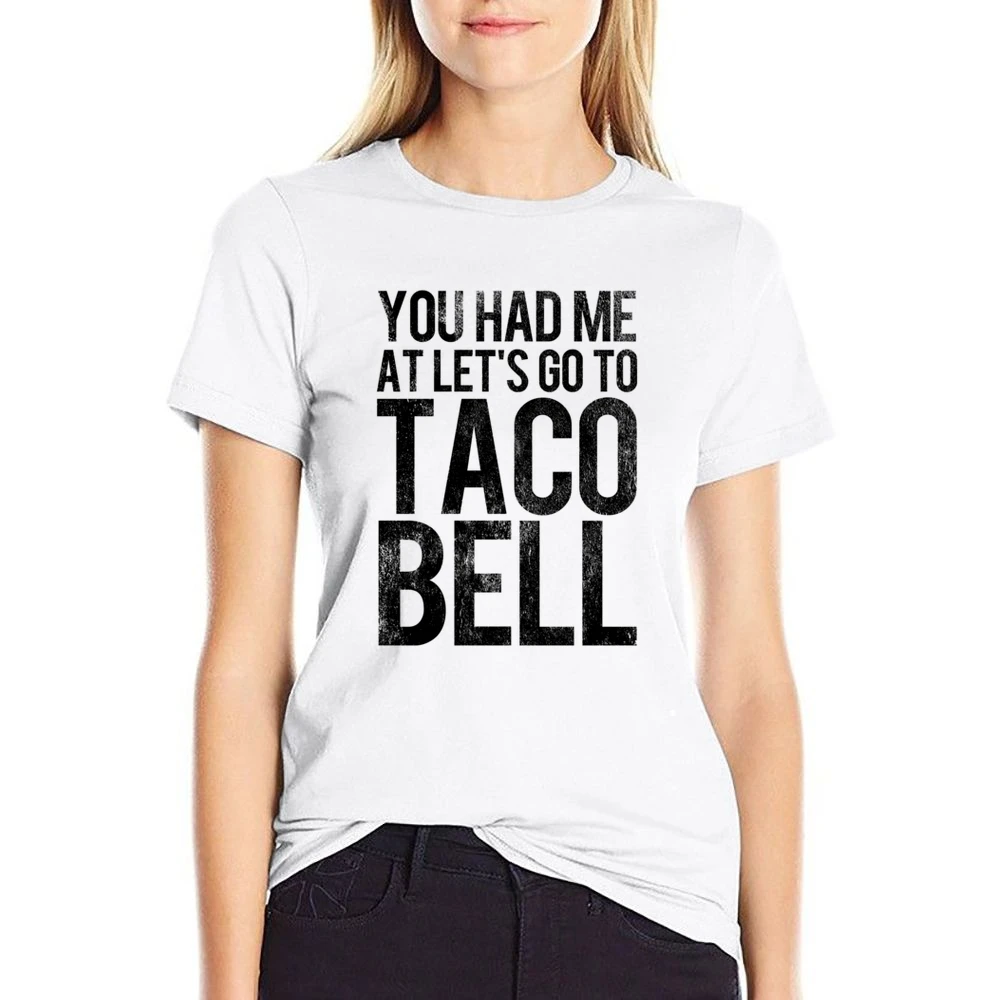 You Had Me At Lets Go To Taco Bell Funny Vintage Style Distressed Grap US Size Women Ladies T-shirt