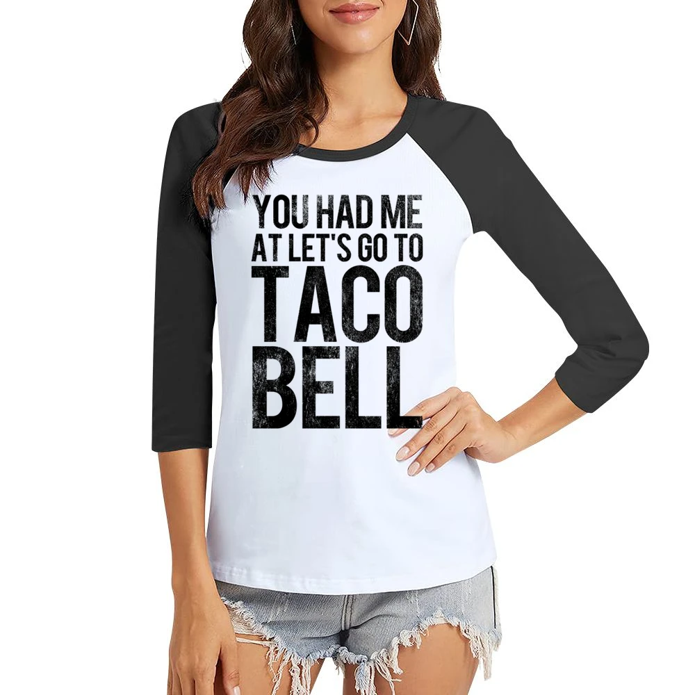 You Had Me At Lets Go To Taco Bell Funny Vintage Style Distressed Grap Women Ladies 3-4 Sleeve T-Shirt
