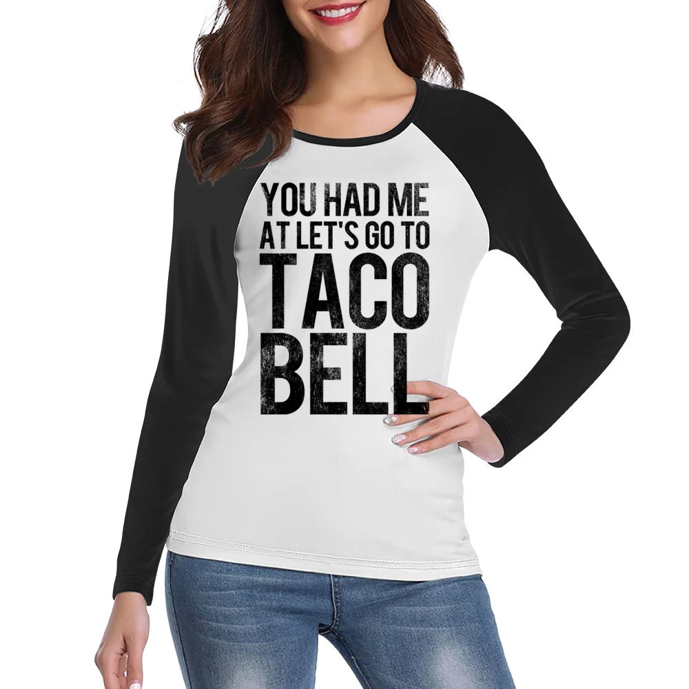 You Had Me At Lets Go To Taco Bell Funny Vintage Style Distressed Grap Women Ladies Long Sleeve T-Shirt