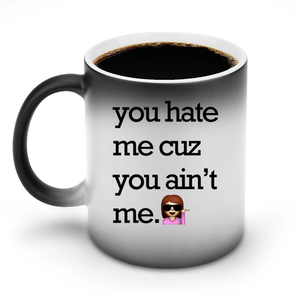 You Hate Me Cuz You Aint Me Funny Emoji Tee Shirt Discoloration Mug