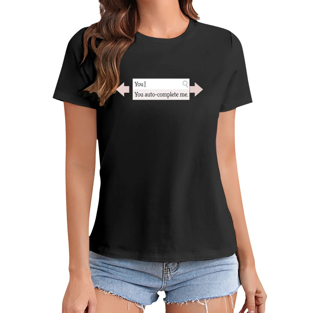 You auto complete me - geek search engine completed funny Asian Size Women Ladies T-shirt