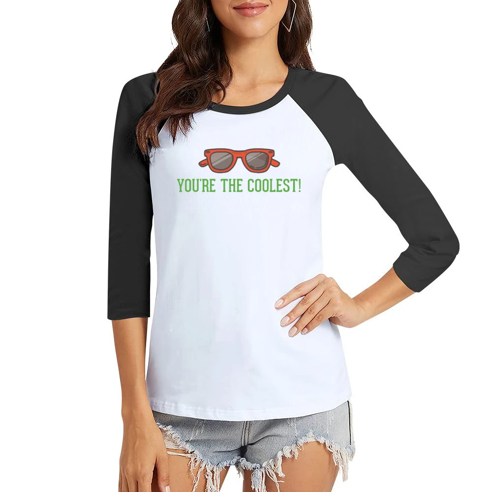 Youe are the coolest Women Ladies 3-4 Sleeve T-Shirt