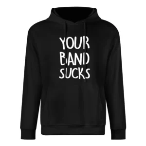 Your Band Sucks Funny Popular Musician Haters Graphic Music European Size Men Hoodie