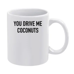Your Drive Me Coconuts Funny Popular Celebrity Instagram Blogger Graph White Mug