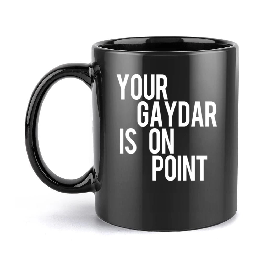 Your Gaydar Is On Point Funny Gay Lesbian LGBTQ Graphic Tee Shirt Black Mug