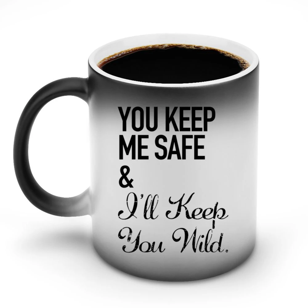 Your Keep My Safe And I Will Keep You Wild Fun Graphic Discoloration Mug