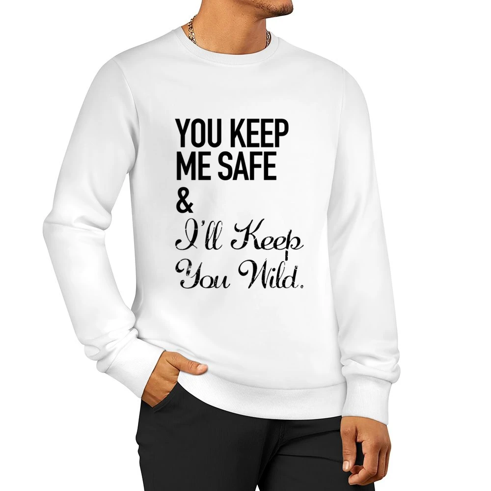 Your Keep My Safe And I Will Keep You Wild Fun Graphic Men Pullover Sweatshirt