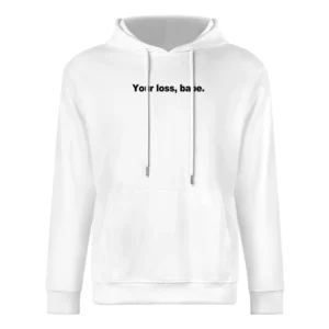 Your Loss Babe Funny Popular Graphic Celebrity Blogger Instagram T Shi European Size Men Hoodie