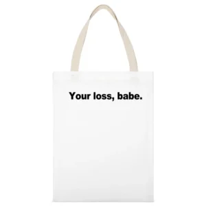 Your Loss Babe Funny Popular Graphic Celebrity Blogger Instagram T Shi White Canvas Tote Shopping Bag