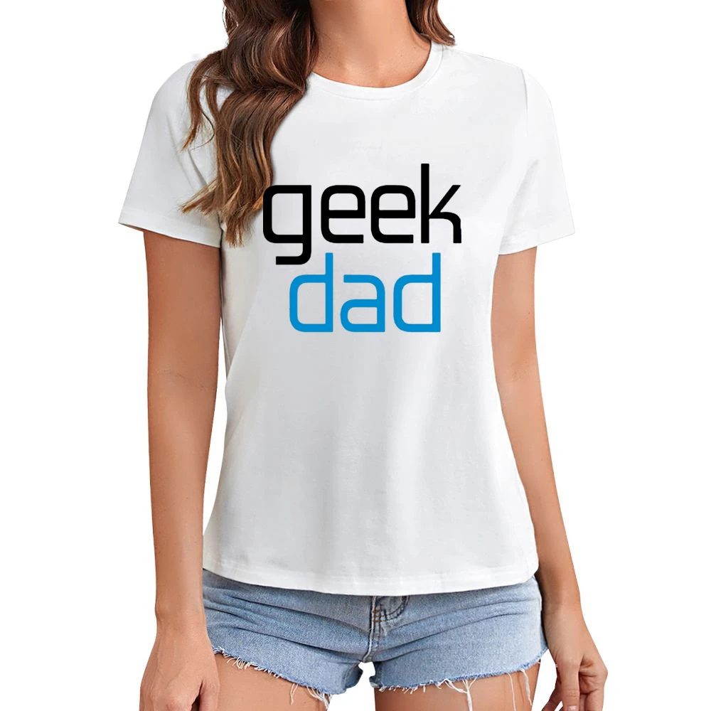 for geek dad great present for fathers day Asian Size Women Ladies T-shirt
