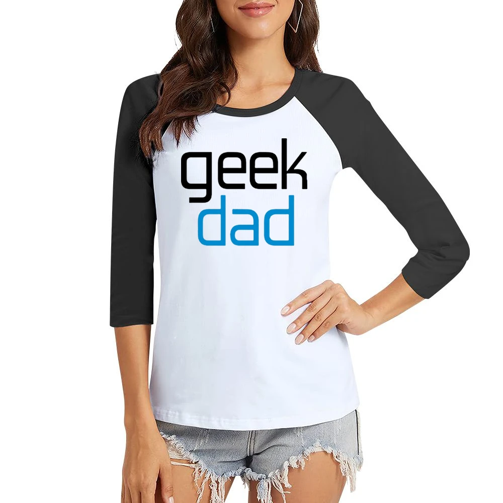 for geek dad great present for fathers day Women Ladies 3-4 Sleeve T-Shirt