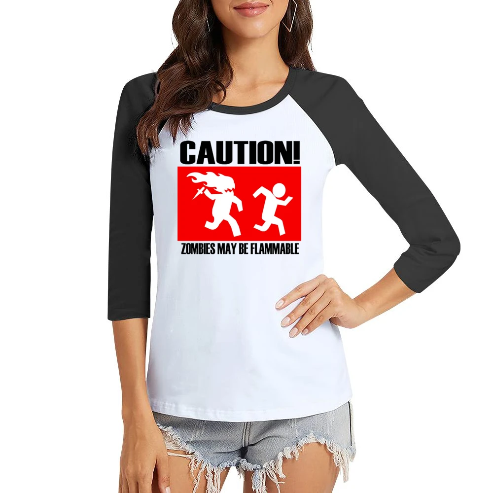 funny sign caution zombies may be flammable Women Ladies 3-4 Sleeve T-Shirt