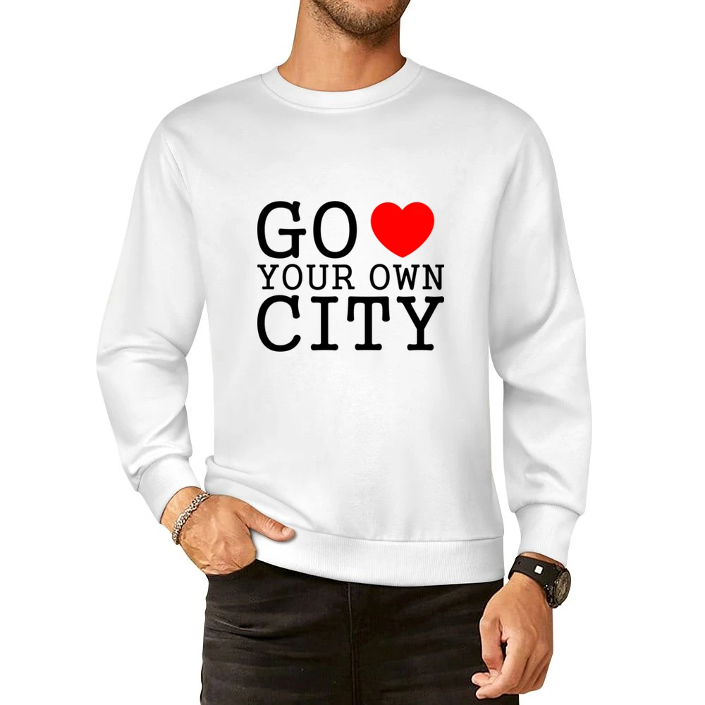 go heart you own city funny love European Size Pullover Sweater