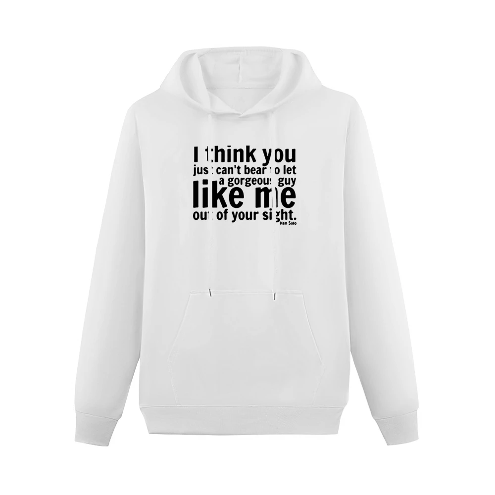 i think you can't bear to let a georgeous guy like me out of your sigh Men Hoodie With Pocket