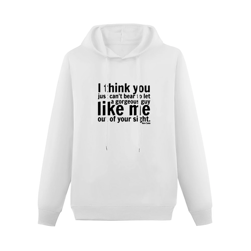 i think you can't bear to let a georgeous guy like me out of your sigh Men Hoodie Without Pocket