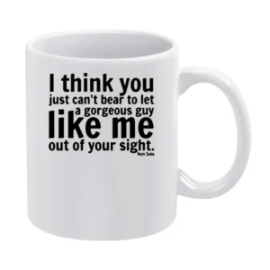 i think you can't bear to let a georgeous guy like me out of your sigh White Mug