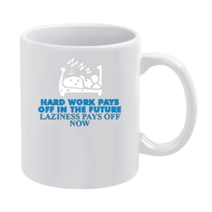 laziness pays off now White Mug