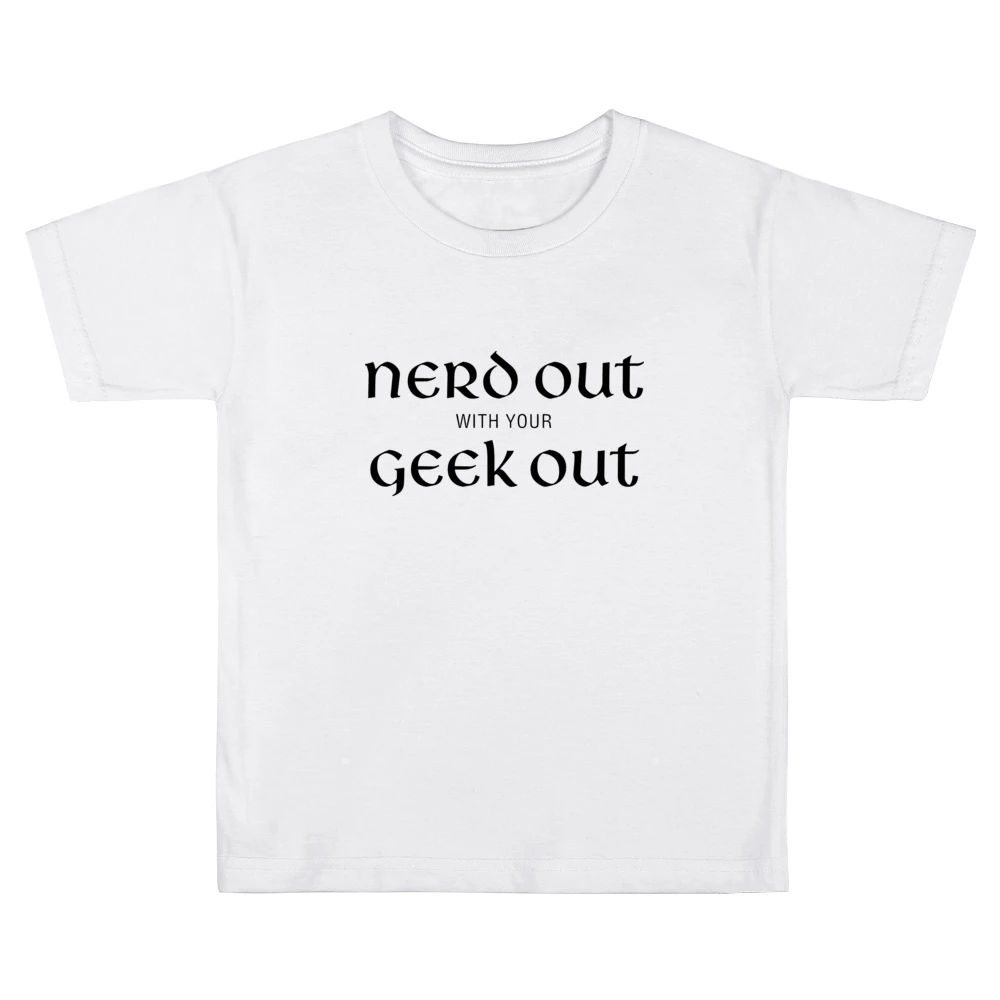 nerd out with your geek out black text Kids Boys Girls T-Shirt