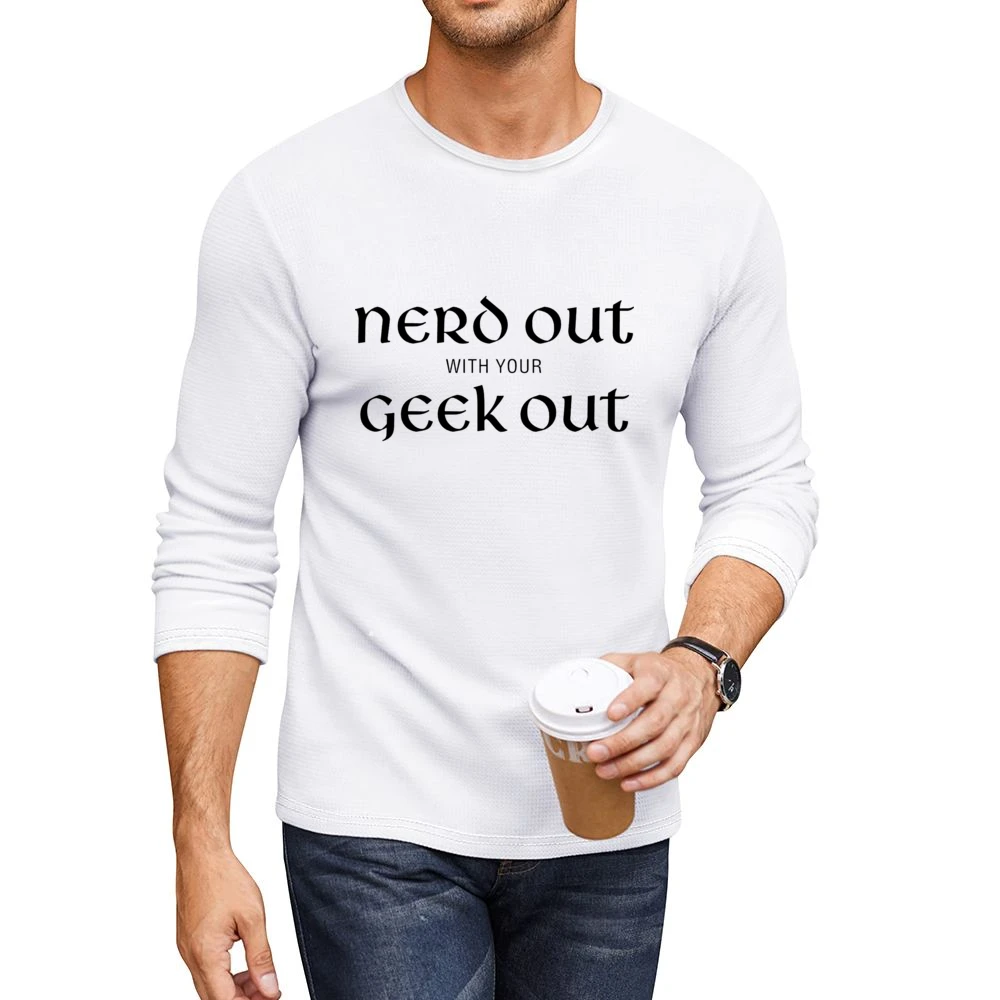 nerd out with your geek out black text Men CrewNeck Long Sleeve T-Shirt