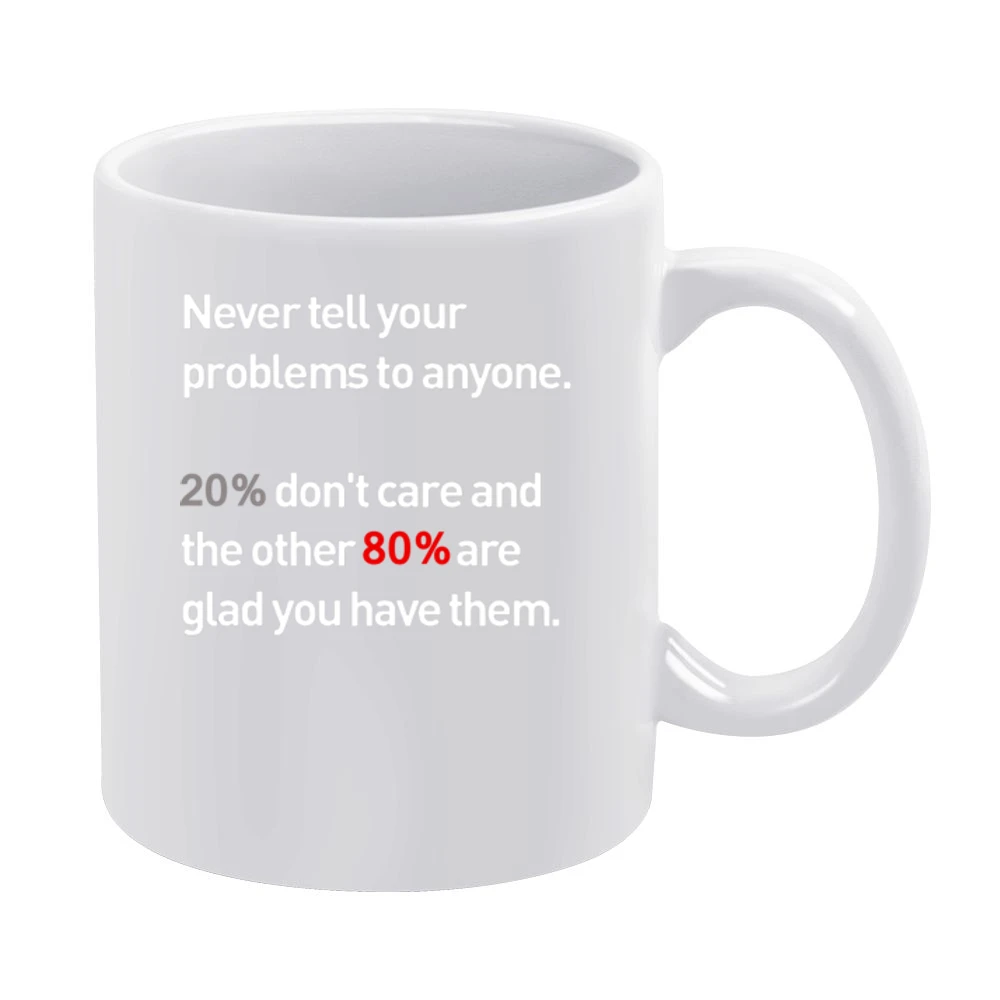 never tell your problems White Mug