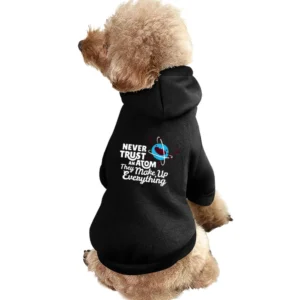 never trust atom jokes Pet Apparel Clothes