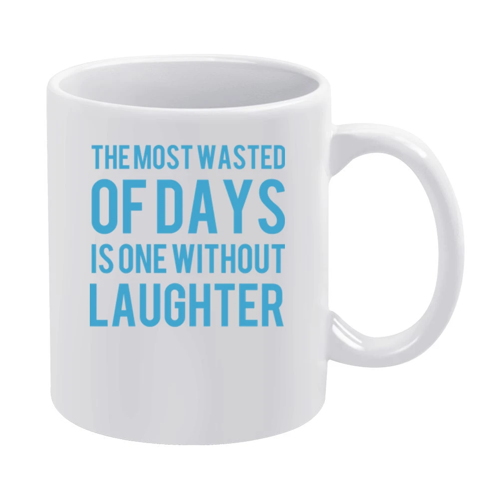the most wasted of days is one wiyhout laughter White Mug