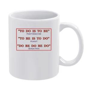 to do is to be - funny quotes frank sinatra philosophy friedrich niet White Mug