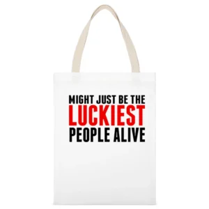 we might just be the luckiest people alive White Canvas Tote Shopping Bag